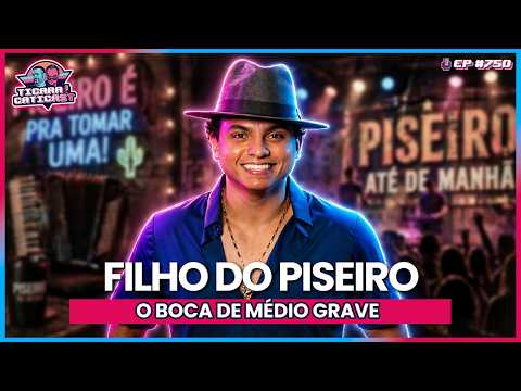 O BOCA DE MÉDIO GRAVE - FILHO DO PISEIRO -  TICARACATICAST | EP 750