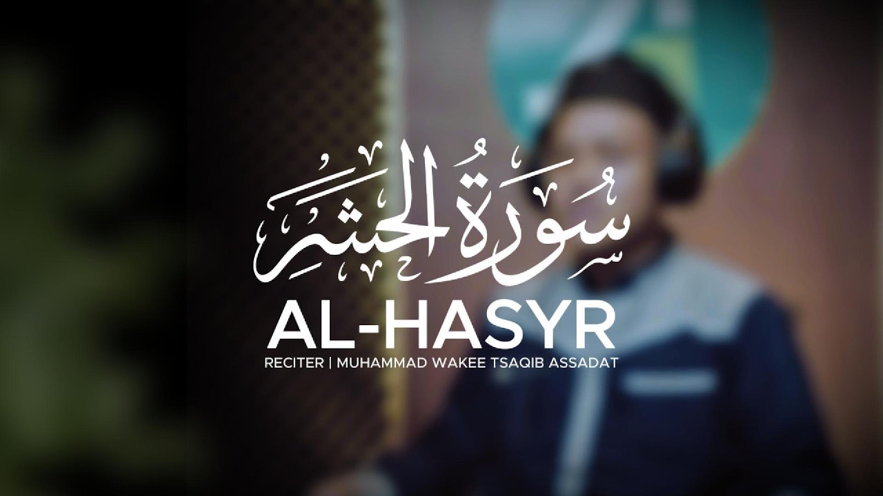 Hati Sedang Gelisah? Dengarkan Surah Al-Hasyr Ini Sampai Selesai 🤍