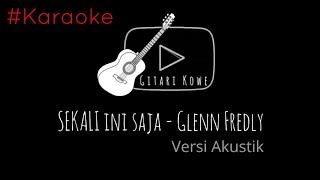 Download lagu SEKALI INI SAJA - GLENN FREDLY (Instrumen gitar dan Lirik) mp3