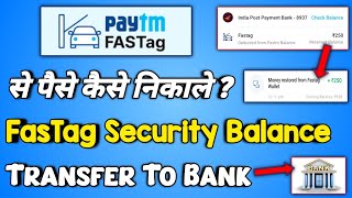 Paytm fastag se paise kaise nikale | paytm fastag security balance transfer to bank trick 2023