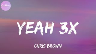 Chris Brown - Yeah 3x (Lyrics)