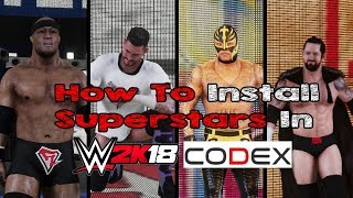 How To Install Superstars In WWE 2K18 CODEX Version