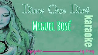 DIME QUE DIRÉ MGUEL BOSÉ KARAOKE