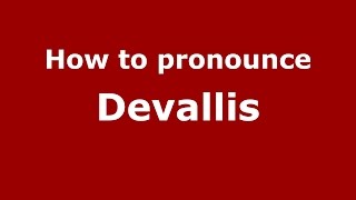 How to pronounce Devallis