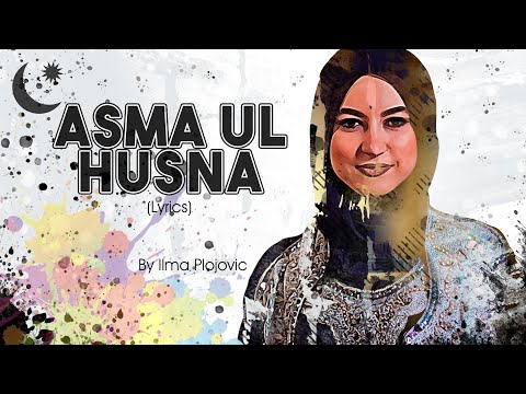 Asma Ul Husna 99 Names of Allah by Ilma Plojovic (Audio)