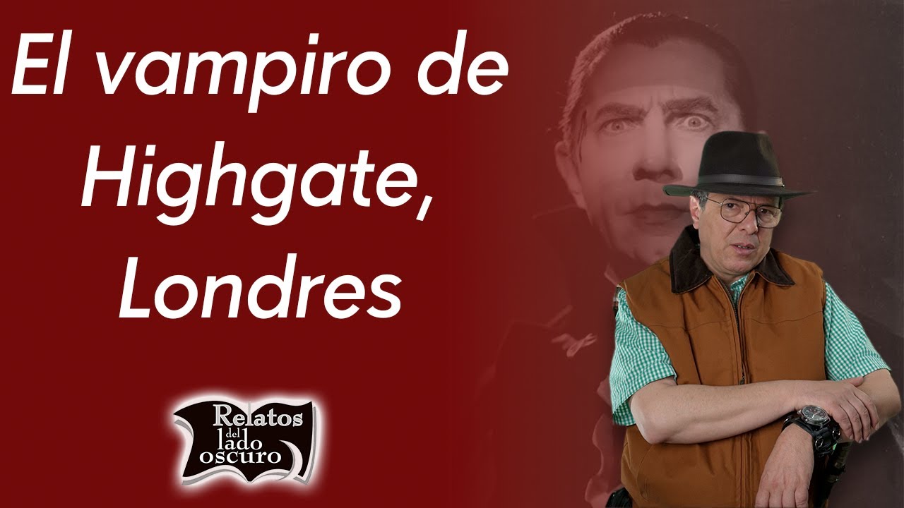 El vampiro de Highgate, Londres | Relatos del lado oscuro