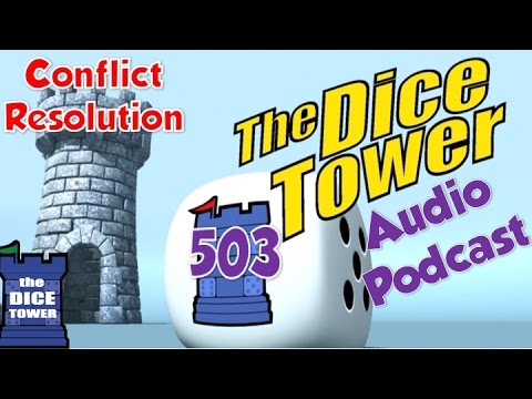 Dice Tower 503 - Conflict Resolution with guest Richard "Rahdo" Ham