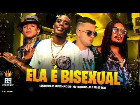 ELA É BISEXUAL - MC GW, MC HILANDER, GS O REI DO BEAT, LUANZINHO O RECIFE