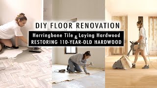 DIY FLOOR RENOVATION *Restoring 110-Year-Old Hardwood, Laying NEW Hardwood & Herringbone Tile*