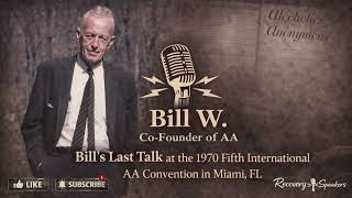 Bill W. (Co-Founder of AA) – Final Talk | 1970 Fifth International Convention in Miami, FL