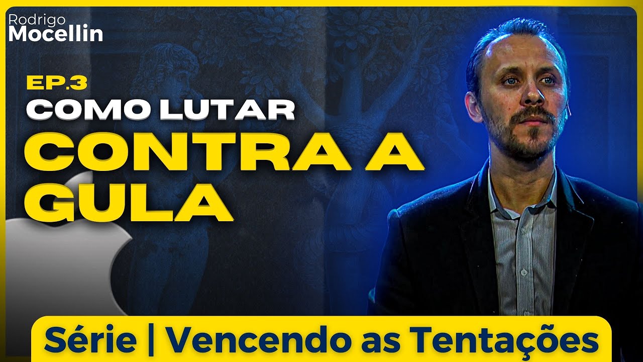 Como lutar contra a gula | Pastor Rodrigo Mocellin