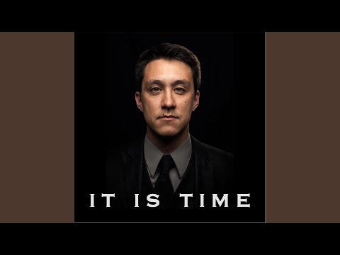 It Is Time