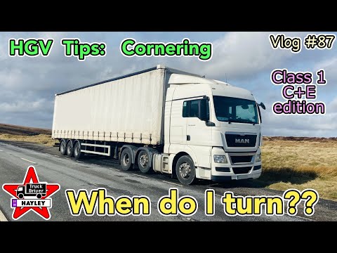 Vlog #87 - HGV Tips: Cornering & knowing when to turn (class 1/C+E edition)