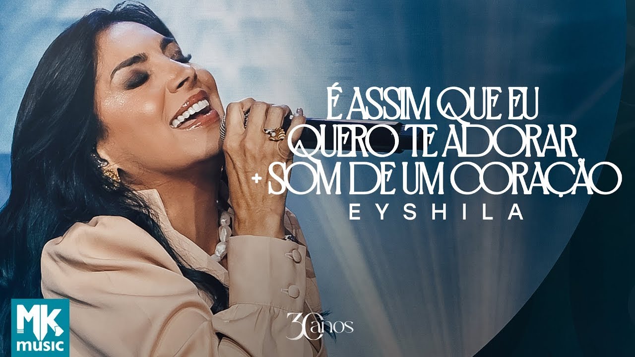Eyshila - É Assim Que Eu Quero Te Adorar + Som de Um Coração (Ao Vivo)