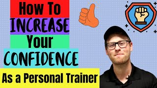 How To Increase Your Confidence As A Personal Trainer