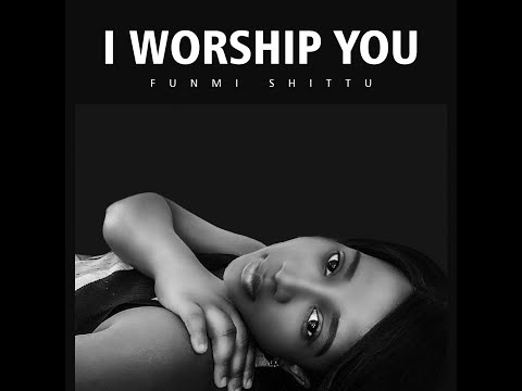 I Worship You (Lyric Video) - Funmi Shittu