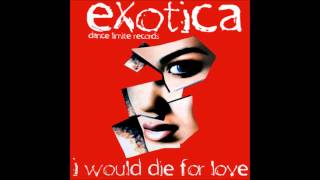 Exotica - I Would Die for Love (Diyo Mix) (2003)
