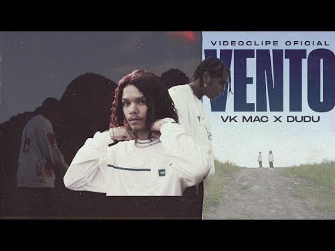 Vk Mac ft. Dudu - VENTO🍃 (Prod. Moyz | Videoclipe Oficial)
