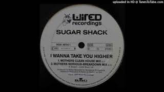 Sugar Shack - I Wanna Take You Higher (Mothers Nervous-Breakdown Mix)