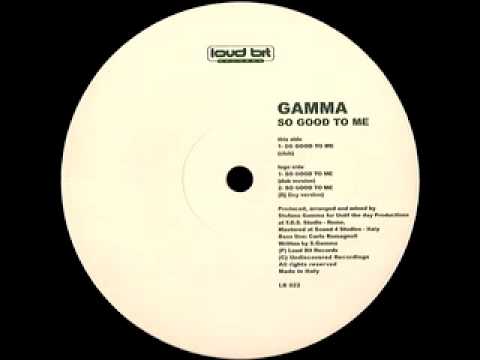 GAMMA - So Good To Me (Stefano Gamma Club Mix) [Loud Bit Rec - 2000].mp4