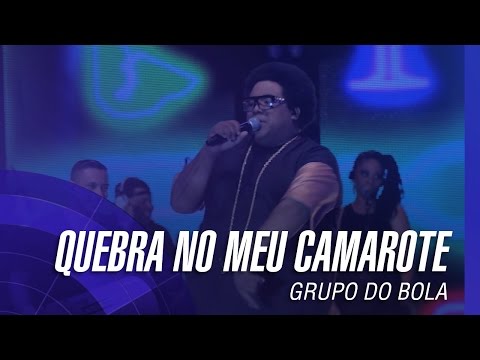 Grupo do Bola - Quebra no Meu Camarote
