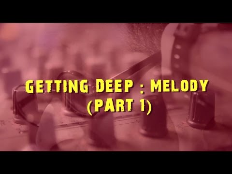Getting Deep - Melody || Part 1 || Music Production || DJ Suketu Unplugged