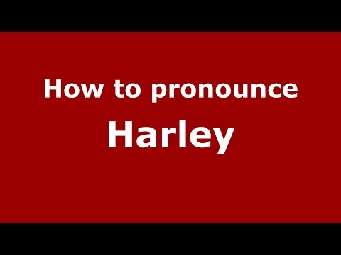How to pronounce Harley