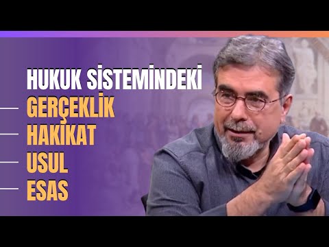 Hukuk Sistemindeki Gerçeklik-Hakikat-Usul-Esas.. "Devletin Kendisi De Usüldür Ama Esas Önce Gelir.."
