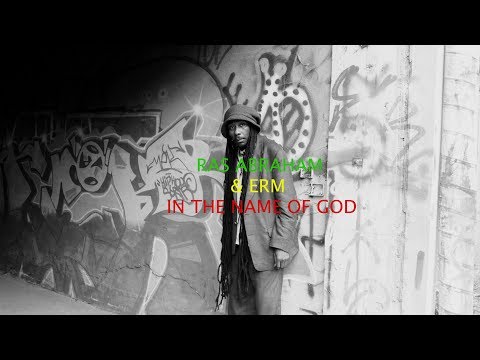 RAS ABRAHAM & ERM - IN THE NAME OF GOD (VIDEO CLIP)