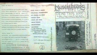 MUSCLEHEADS ''politicians dead'' (demo 2000,greece)