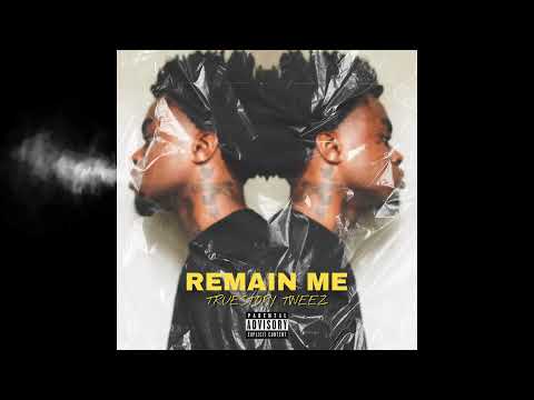Truestory Tweez- REMAIN ME (Prod. by thisshitgoracimo) [Official Audio]
