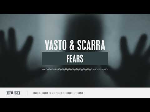 Vasto & Scarra - Fears (OUT NOW)