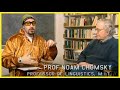 when Noam Chomsky met Ali G (Sacha Baron Cohen)