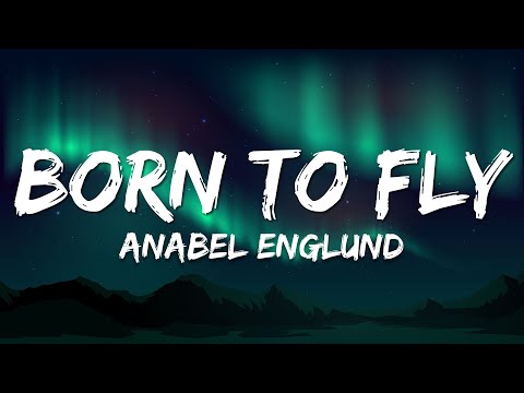 Anabel Englund, Mary Droppinz - Born To Fly (Lyrics)