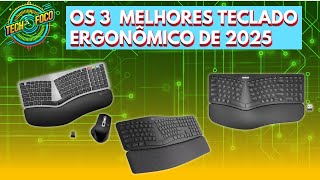 Comparativo dos 3 MELHORES Teclados Ergonômicos de 2025 /Melhor Teclado Ergonômico Custo Benefício?