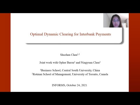 Optimal Dynamic Clearing for Interbank Payments – INFORMS Conference 2021. Presented by Shuzhen Chen