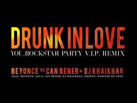 Beyonce, Jay-Z - Drunk In Love - Can Bener & Dj Khaikhan Remix