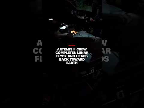 Artemis II crew completes lunar flyby and heads back toward Earth