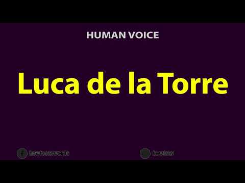 How to Pronounce Luca de la Torre