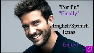 Pablo Alborán -Por fin &quot;English/Spanish Lyrics&quot;