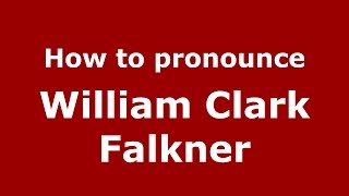 How to pronounce William Clark Falkner