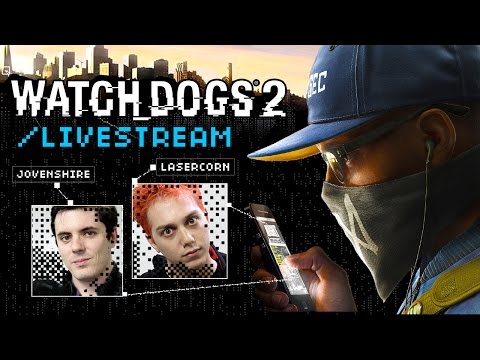 Watch Dogs 2 Livestream with Lasercorn & Jovenshire