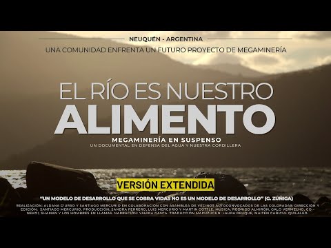 Megaminería en suspenso "El río es nuestro alimento" documental. (VERSIÓN EXTENDIDA 73')