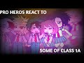 MHA PRO HEROS REACT TO SOME OF CLASS 1A Heaps Of Drama Miss Jokes Part 1 3