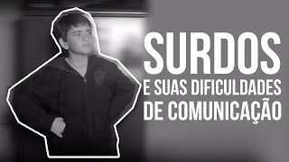 SURDOS E SUAS DIFICULDADES DE COMUNICAÇÃO