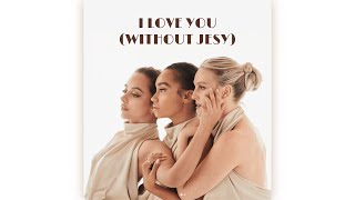 Little Mix - I Love You (Trio Version / Without Jesy)