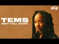 TEMS 1 Hour Of Chill Songs Afrobeats R B MUSIC PLAYLIST Tems