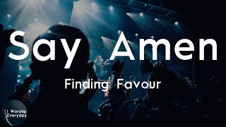 Finding Favour - Say Amen (Lyric Video) | Just say Amen