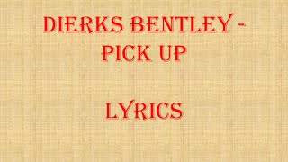 Dierks Bentley - Pick Up Official Lyricks Video
