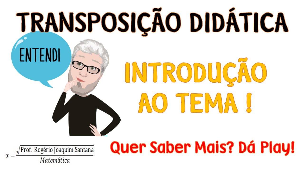 TRANSPOSIÇÃO DIDÁTICA: Introdução, Aspectos Gerais e Histórico.
